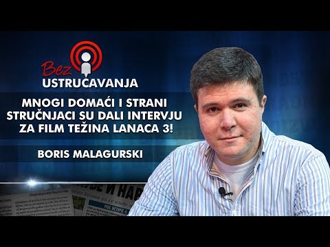 Boris Malagurski: Mnogi domaći i strani stručnjaci su dali intervju za film Težina Lanaca 3!