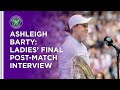 Ashleigh Barty Ladies' Final Post-Match Interview | Wimbledon 2021