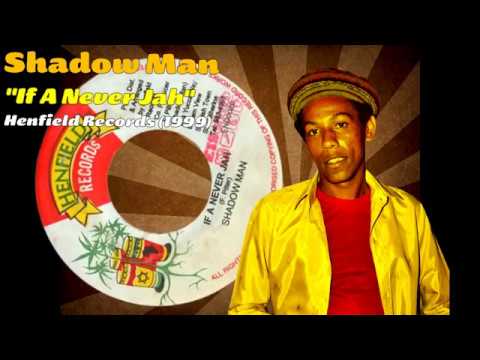 Shadow Man - If A Never Jah (Henfield Records) 1999