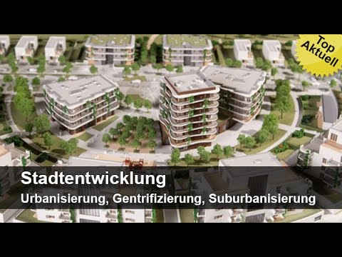 Urban Development - Urbanization, Gentrification, Suburbanization | Trailer MedienLB