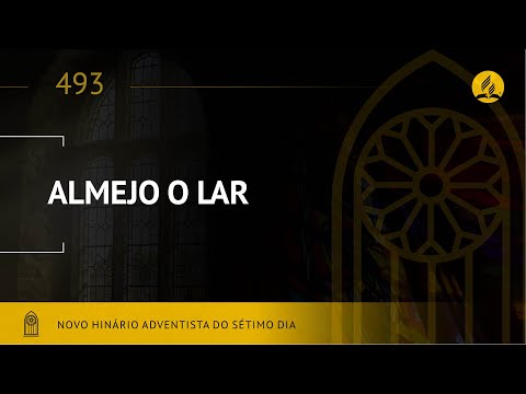 Novo Hinário Adventista • Hino 493 • Almejo o Lar • (Lyrics)