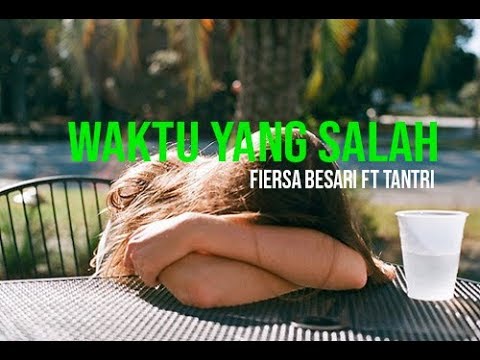 Fiersa Besari Ft Tantri - Waktu Yang Salah  [ LIRIK ]