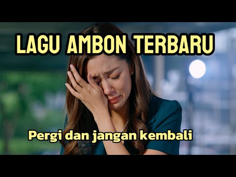 LAGU AMBON TERBARU | pergi dan jangan kembali 😭 #music