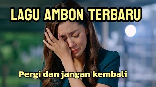 Download lagu LAGU AMBON TERBARU | pergi dan jangan kembali 😭 #music mp3