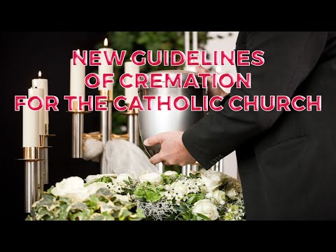 NEW GUIDELINES OF CREMATION FOR THE CATHOLIC CHURCH