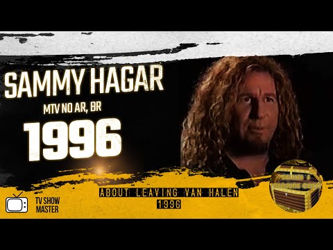 SAMMY HAGAR - MTV NO AR - LEAVING VAN HALEN 1996