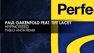 Paul Oakenfold featuring Tiff Lacey - Hypnotized (Pablo Anon Remix)