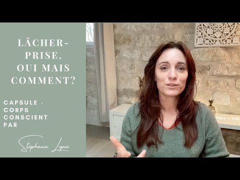 Lâcher prise oui, mais comment ?