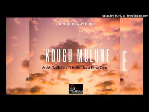 KOUGU MULUNE (2022)Tasik Yard ft Inishal Jay x Binox Crew (Pro:By DehDeh Sound Production)