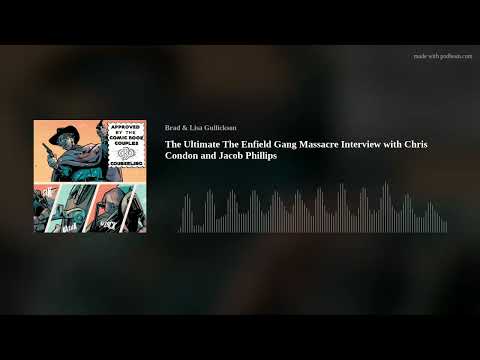 The Ultimate The Enfield Gang Massacre Interview with Chris Condon and Jacob Phillips