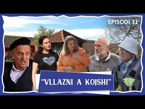 Vllazni a Kojshi - Kur kena rrnu ma mire - Episodi 31