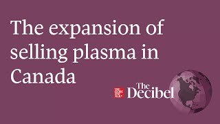 The expansion of selling plasma in Canada