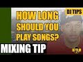 How long should you play a song when you DJ at a party? DJ tips