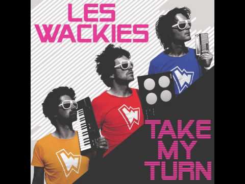 LES WACKIES - Take my turn -