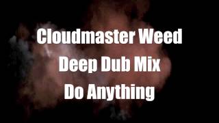 Cloudmaster Weed Deep Dub Mix - Do Anything (Murge Recordings007)