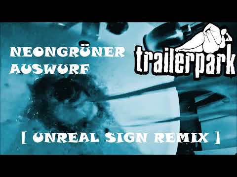 Trailerpark - Neongrüner Auswurf ( Unreal Sign Hardtek Remix ) [180bpm] HD
