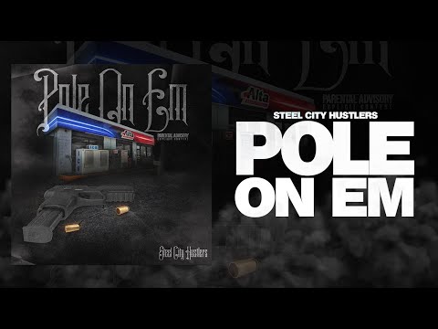 Steel City Hustlers - Pole On Em