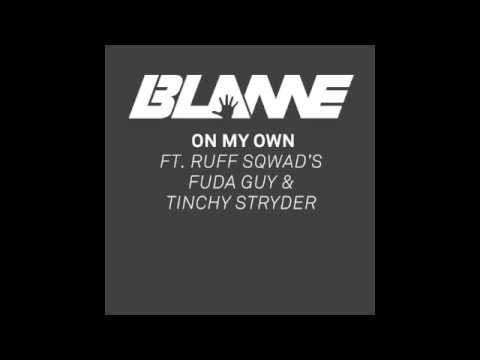 Blame ft. Ruff Sqwad - On My Own: Out Now