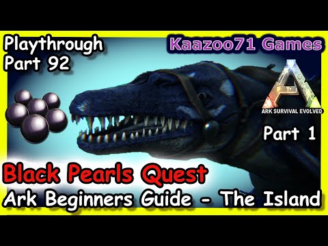 Black Pearl Quest - Ark Survival Evolved Beginners Guide The Island Episode 92