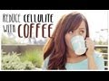 How to Reduce Cellulite with Coffee 