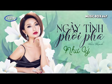 Như Ý - Ngày Tình Phôi Pha | Music Box #47