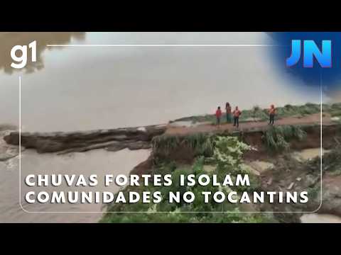 Jornal Nacional: Chuvas fortes derrubam pontes e isolam comunidades no Tocantins