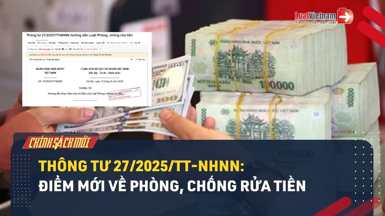 Thông Tư 27/2025/TT-NHNN: 6 Điểm Mới Về Phòng, Chống Rửa Tiền Từ 01/11/2025