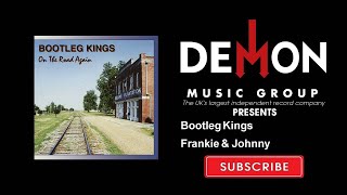 Bootleg Kings - Frankie &amp; Johnny