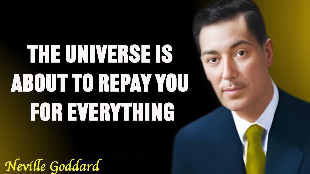 THE UNIVERSE IS ABOUT TO REPAY YOU FOR EVERYTHING | Neville Goddard 2025