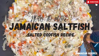 How to Make Jamaican Saltfish Recipe | Salted Codfish Recipe