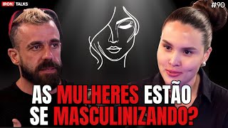 As mulheres estão se masculinizando? | Verena Araújo