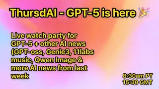 📅 ThursdAI - GPT5 watch party, GPT-oss, Genie-3, Opus 4.1, Qwen Image & more insane AI week