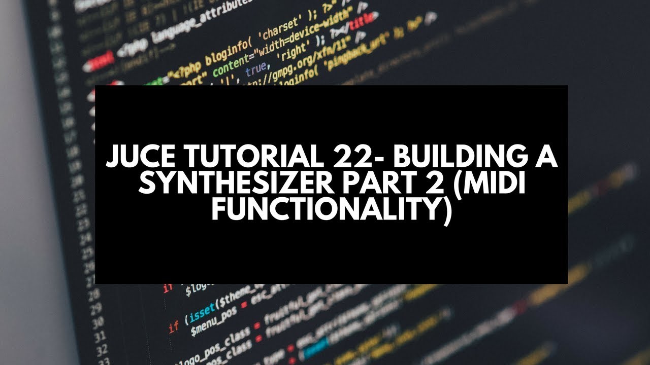 Juce Tutorial 22-  Building a Synthesizer Part 2 (Midi Functionality)