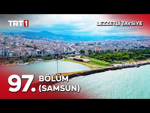 Turgay Başyayla ile Lezzetli Tavsiye 97. Bölüm (Samsun)