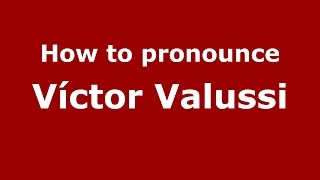 How to pronounce Víctor Valussi
