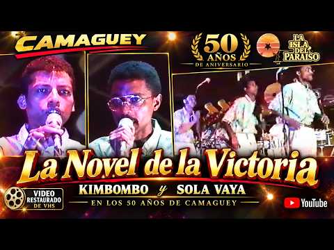 La Novel de la Victoria – Kimbombo y Sola Vaya | 50 Años de Hey Hey Camagüey 🎶l