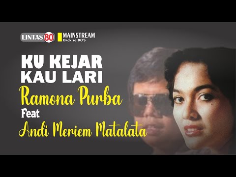 Ramona Purba feat Andi Meriem Matalata ~ Kukejar Kau Lari (+lyrics)