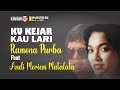 Ramona Purba Feat Andi Meriem Matalata Kukejar Kau Lari Lyrics