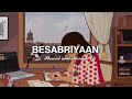 Besabriyaan [Slowed & Reverb] M.S. Dhoni | Kiara Advani | Kyun Sochna Hai Jaana Kahaan