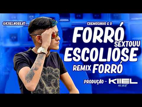 CREMOSINHO E FORRÓ ESCOLIOSE - VERSÃO ( KIIEL NO BEAT ) REMIX
