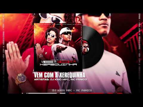 VEM COM A XEREQUINHA Feat. Mc Pânico - DJ KAIO MPC