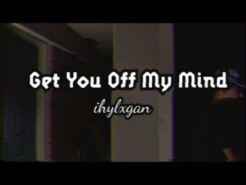 ihylxgan - Get You Off My Mind (Directed by. Colby Dalrymple)