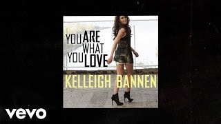 Kelleigh Bannen - You Are What You Love (Audio)