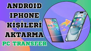 Android'den iPhone'a Rehber ve Veri Aktarma - IPHONE/IPAD BİLGİSAYARDAN TAM ERİŞ