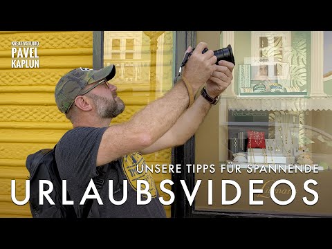 Unsere Tipps für spannende Urlaubsvideos