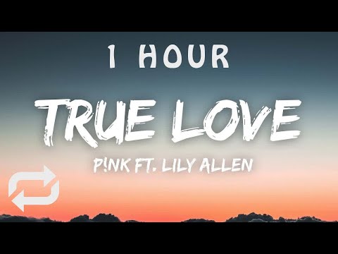 Pnk - True Love (Lyrics) ft Lily Allen | 1 HOUR