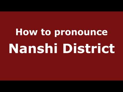 How to Pronounce Nanshi District - PronounceNames.com
