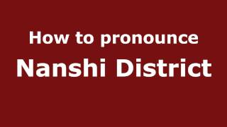 How to pronounce Nanshi District