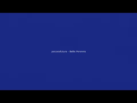 psicosisfutura - Bellis Perennis 