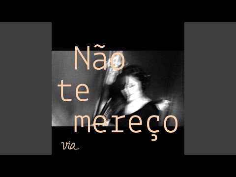Não Te Mereço